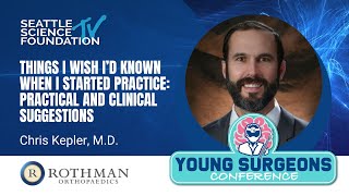 Things I Wish I’d Know When I Started Practice: Practical & Clinical Suggestions – Chris Kepler, MD
