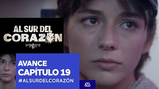 Al Sur Del Corazón / Avance / Capítulo 19