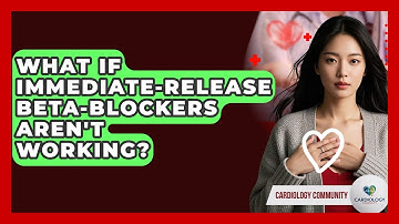 What If Immediate-release Beta-blockers Aren