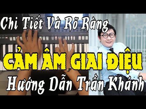 Cách cảm âm để tìm giai điệu bài hát Rất khó Phương pháp đơn giản hơn với Trần Khánh Pro
