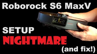 Roborock S6 MaxV Setup Nightmare and Fix
