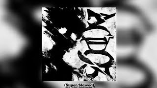 ACIDO III (Super Slowed)
