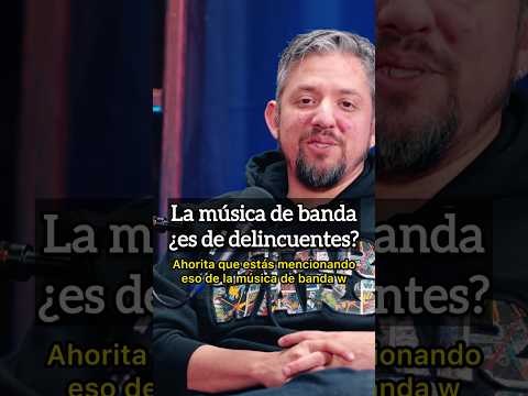 ¿La música de banda es de delincuentes?