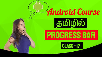 Android Progress Bar Tutorial In Tamil | Androidயில் Progress Bar யை கற்றுக்கொள்ளுங்கள் [Class - 17]
