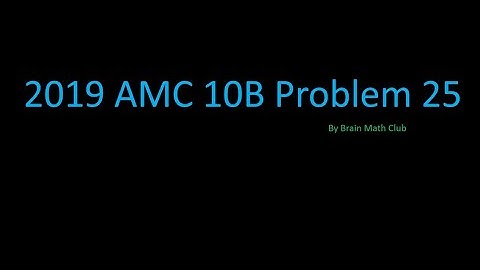 2019 AMC 10B Problem 25