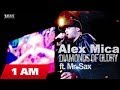 Alex Mica - Diamonds of Glory ft. Mr. Sax