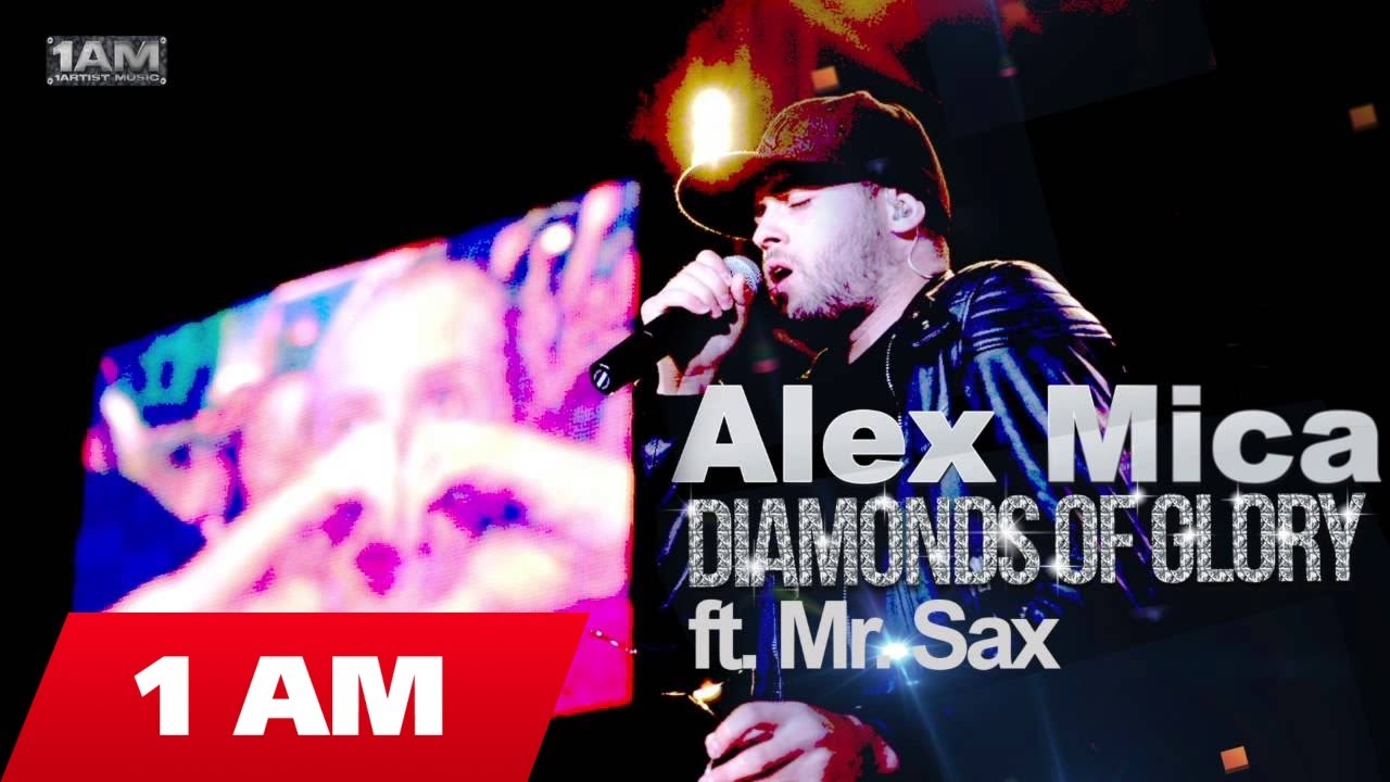 Alex Mica - Diamonds of Glory ft. Mr. Sax