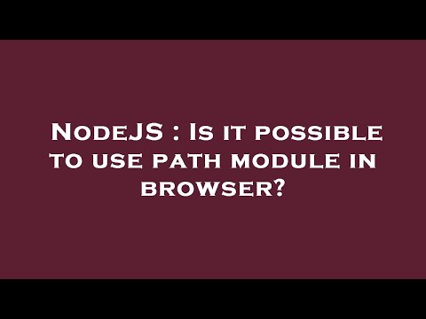 NodeJS : Is it possible to use path module in browser?
