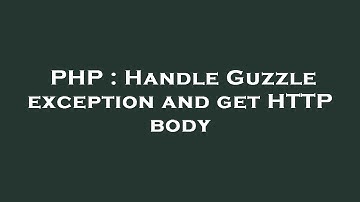 PHP : Handle Guzzle exception and get HTTP body