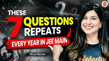 The 7 Questions REPEATS Every Year In JEE Main🔥 | JEE Main 2026 | NinJa Ma