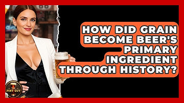How Did Grain Become Beer