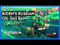 Ban On Russian Oil: What Biden Doesn’t Get Regarding Energy - Steve Forbes | What's Ahead | Forbes