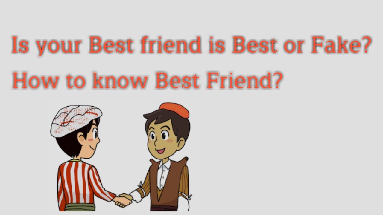 How to Know Best Friend? Is your Best Friend is Best or Fake? राम्रो