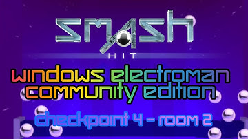 Smash Hit Windows Electroman Community Edition - Checkpoint 4 - Room 2