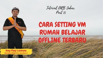 CARA SETTING VM RUMAH BELAJAR OFFLINE TERBARU