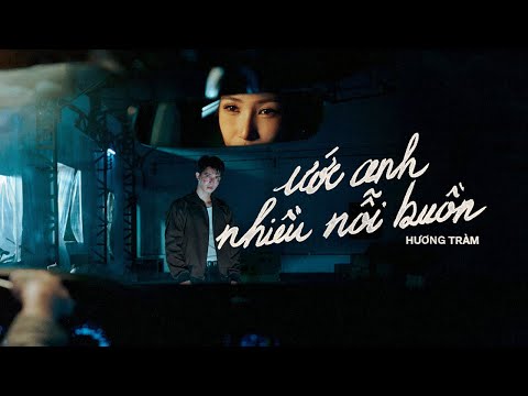 Ước anh nhiều nỗi buồn - HƯƠNG TRÀM | OFFICIAL MUSIC VIDEO