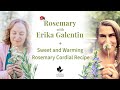 Rosemary with Erika Galentin + Sweet and Warming Rosemary Cordial Recipe