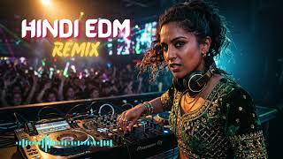 Hindi EDM Remix 2026 🔥 Top Hindi Remix Songs Nonstop Party Mashup Experience