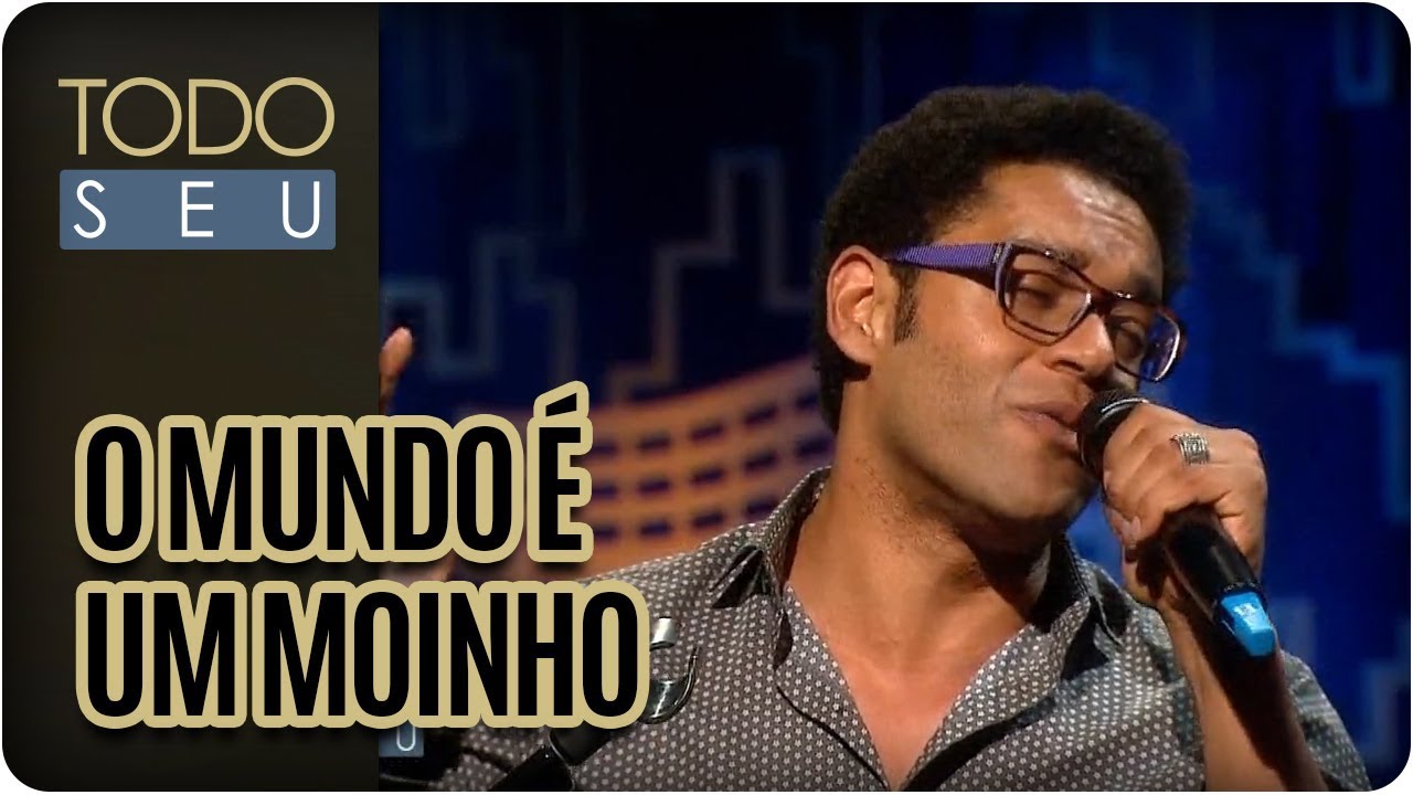 O Mundo é um Moinho | César Mello - Todo Seu (28/07/17) cultural assimilation