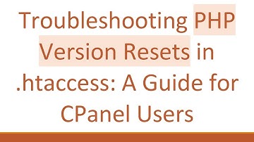 Troubleshooting PHP Version Resets in .htaccess: A Guide for CPanel Users