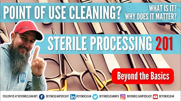 Point of Use Cleaning? What is it? Why Does it Matter? | Sterile Processing 201 - Beyond the Basics