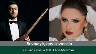 Gulsen Eliyeva feat. Elvin Mehmanlı - Sevmeyir qoy sevmesin Resimi