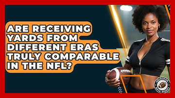 Are Receiving Yards From Different Eras Truly Comparable In The NFL? - Gridiron Data Digest
