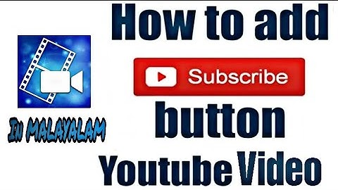 How to Add SUBSCRIBE button on Video Tutorial using powerdirector ll MALAYALAM