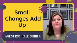 Small Changes Add Up