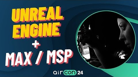 Integrating Max/MSP With Unreal Engine 5 | AirCon24