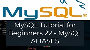 MySQL Tutorial for Beginners 22 - MySQL ALIASES