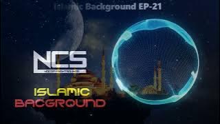 [NCS] Islamic Background Music | Trending Sound  | No Copyrights Sound Ep-21