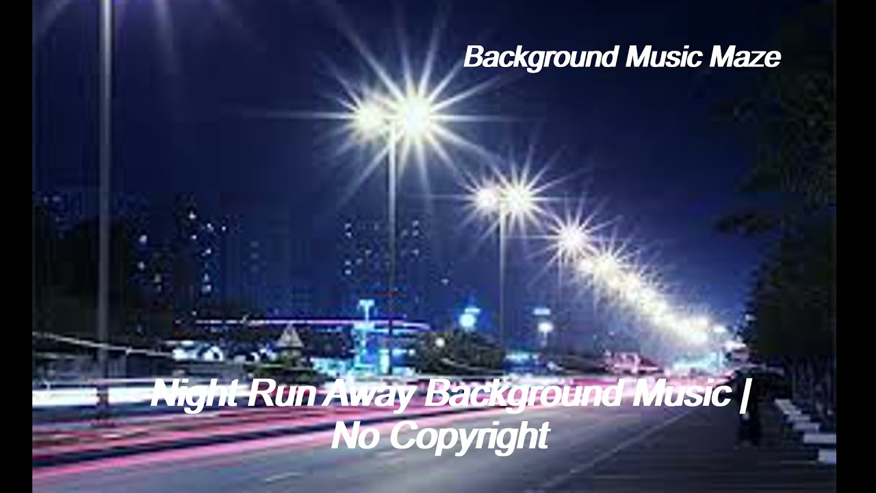 Night Run Away | No Copyright | Background Music Maze