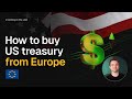 How to Buy US Treasury Bonds Outside the USA | Step-by-Step for Europe, UK, Canada