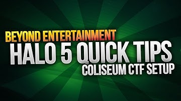 Coliseum CTF Setup - Beyond Quick Tips: Halo 5 Guardians
