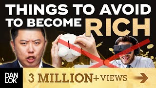 13 Things To Avoid If You Want To Become Rich