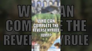 Who can complete the Reverse Hyrule Jump?