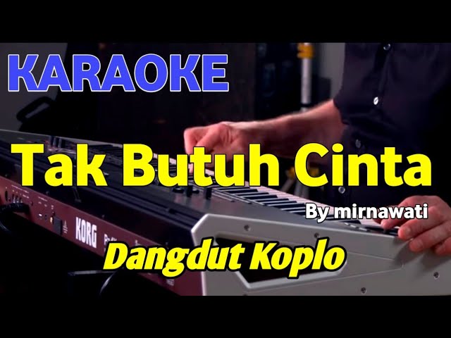 TAK BUTUH CINTA - Mirnawati - KARAOKE HD class=