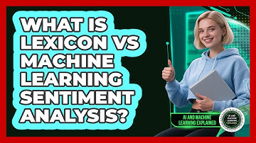 What Is Lexicon Vs Machine Learning Sentiment Analysis? - AI and Machine Learning Explained