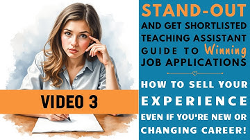 VIDEO 3 TEACHING ASSISTANT JOB APPLICATION COURSE: HOW TO SELL YOUR EXPERIENCE EVEN IF YOU