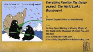 Download lagu Empire! Empire! - Everything Familiar Has Disappeared!  The World Looks Brand-new!