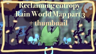Reclaiming Entropy map part 3 and thumbnail | Rain World