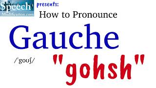 How to Pronounce Gauche (and Gauche Meaning)
