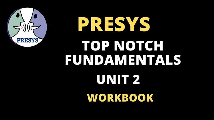 Top notch 3 third edition workbook answer key unit 2 năm 2024