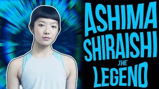 Ashima Shiraishi  The Legend