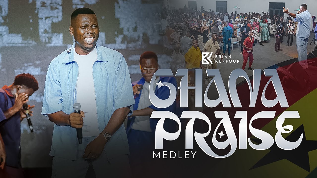 GHANA PRAISE MEDLEY BY BRIAN KUFFOUR