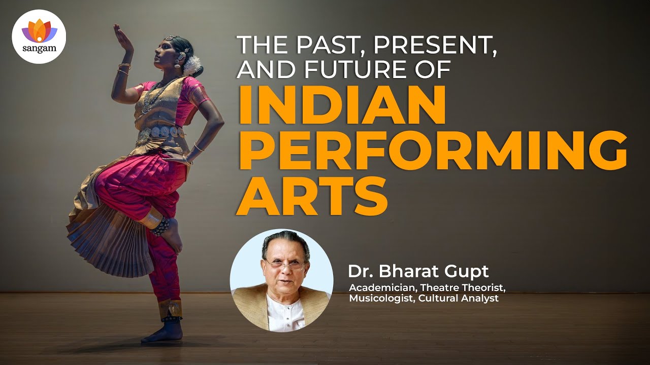 The Past, Present, and Future of Indian Performing Arts | Dr. Bharat ...
