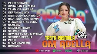 TASYA ROSMALA - PERTENGKARAN, CINTA DAN AIR MATA || OM ADELLA FULL ALBUM TERBARU 2025