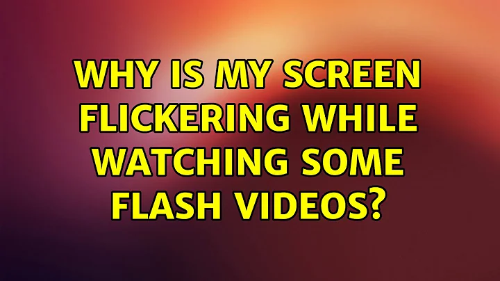 Why is my screen flickering while watching some flash videos?