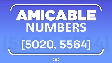 Amicable Numbers | GeeksforGeeks